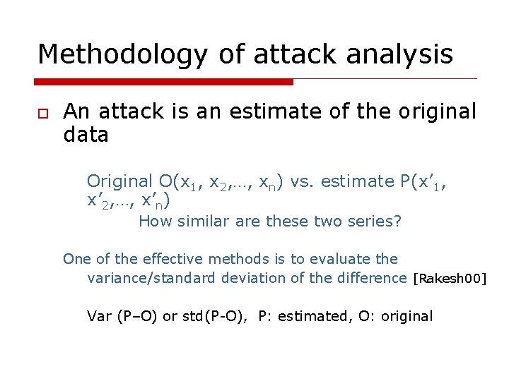 Methodology of attack analysis o An attack is an estimate of the original data