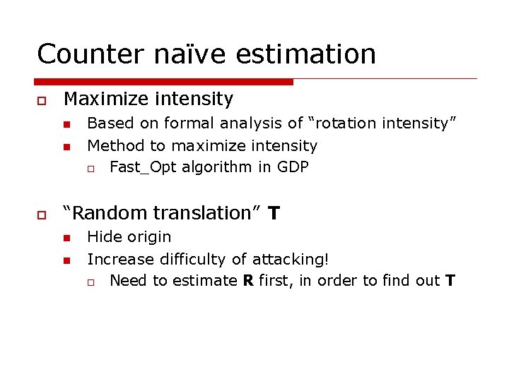 Counter naïve estimation o Maximize intensity n n o Based on formal analysis of