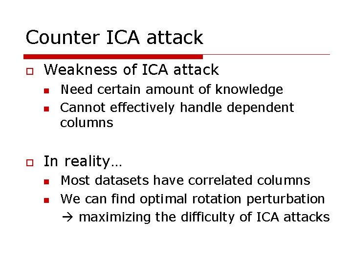 Counter ICA attack o Weakness of ICA attack n n o Need certain amount