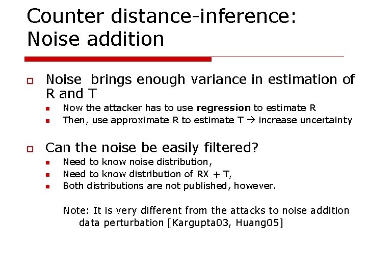 Counter distance-inference: Noise addition o Noise brings enough variance in estimation of R and