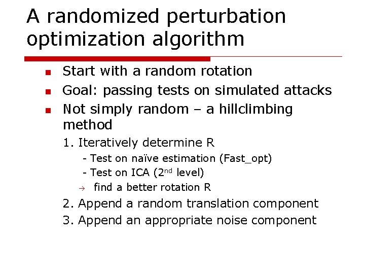 A randomized perturbation optimization algorithm n n n Start with a random rotation Goal: