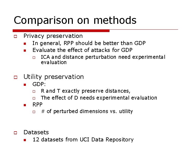 Comparison on methods o Privacy preservation n n In general, RPP should be better