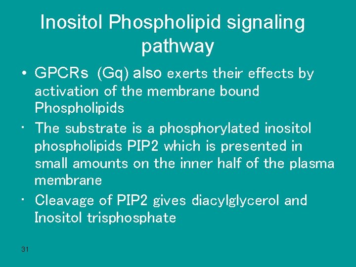 Inositol Phospholipid signaling pathway • GPCRs (Gq) also exerts their effects by activation of