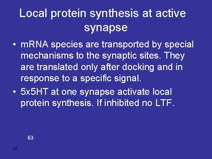 Local protein synthesis at active synapse • m. RNA species are transported by special