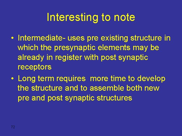 Interesting to note • Intermediate- uses pre existing structure in which the presynaptic elements