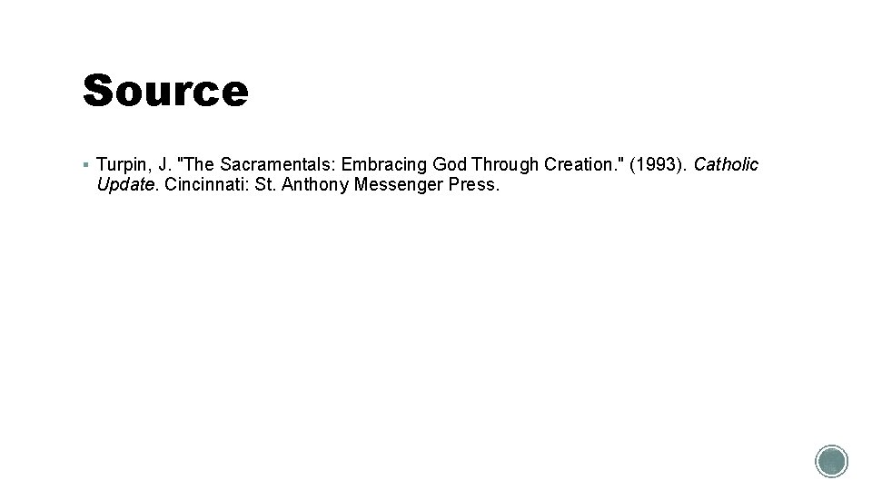 Source § Turpin, J. "The Sacramentals: Embracing God Through Creation. " (1993). Catholic Update.