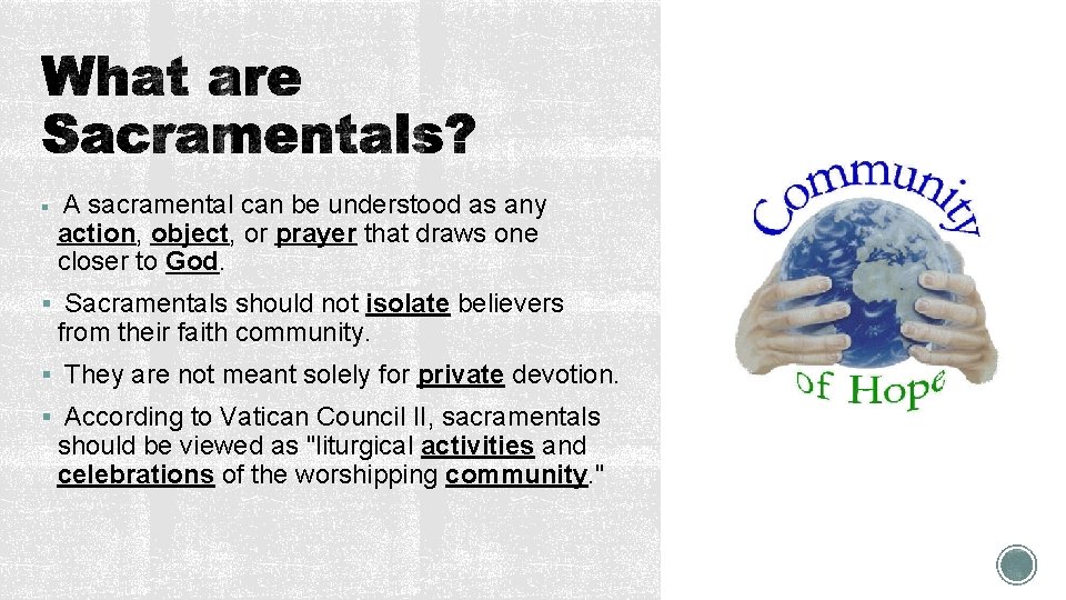 § A sacramental can be understood as any action, object, or prayer that draws