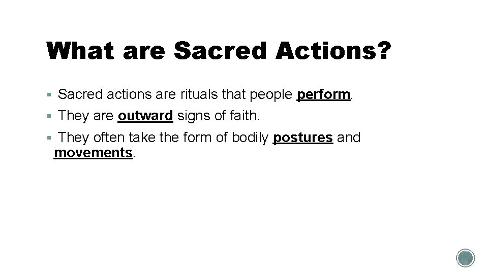 What are Sacred Actions? § Sacred actions are rituals that people perform. § They