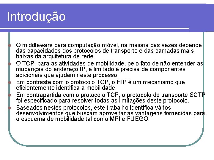 Introdução l l l O middleware para computação móvel, na maioria das vezes depende