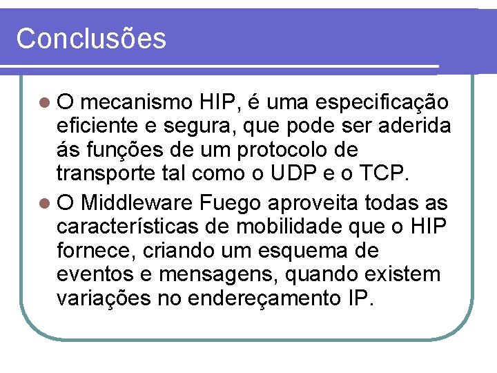 Conclusões l. O mecanismo HIP, é uma especificação eficiente e segura, que pode ser