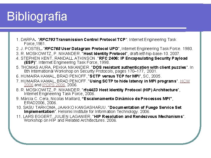 Bibliografia 1. DARPA. “RFC 793 Transmission Control Protocol TCP”. Internet Engineering Task Force, 1981.