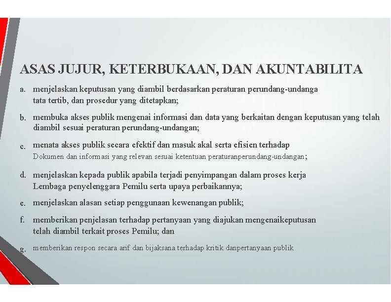 ASAS JUJUR, KETERBUKAAN, DAN AKUNTABILITA a. menjelaskan keputusan yang diambil berdasarkan peraturan perundang-undanga tata