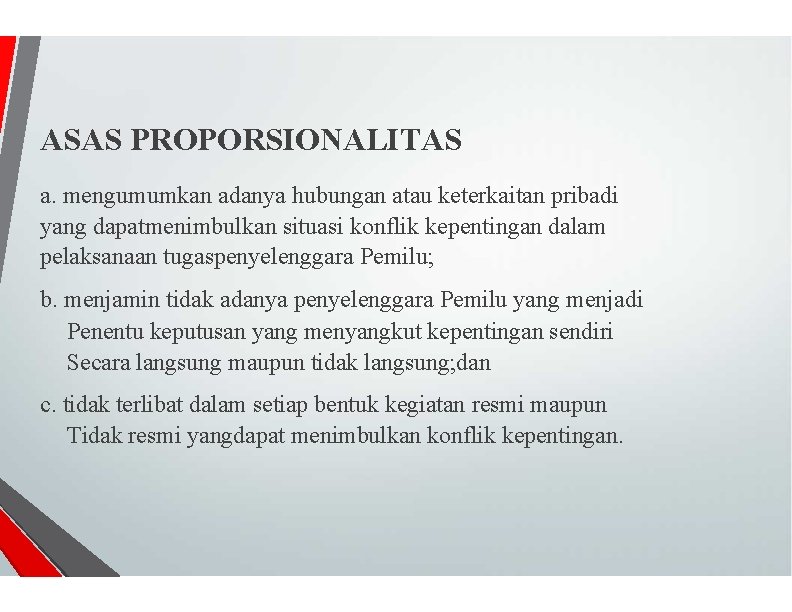 ASAS PROPORSIONALITAS a. mengumumkan adanya hubungan atau keterkaitan pribadi yang dapatmenimbulkan situasi konflik kepentingan