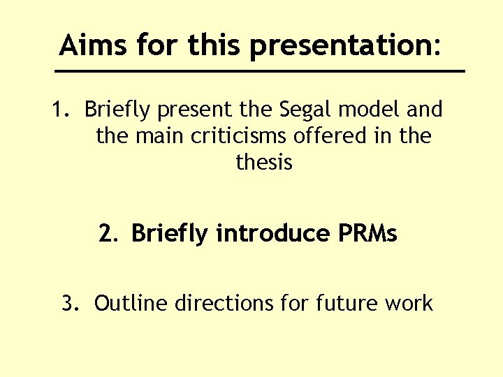 Aims for this presentation: 1. Briefly present the Segal model and the main criticisms