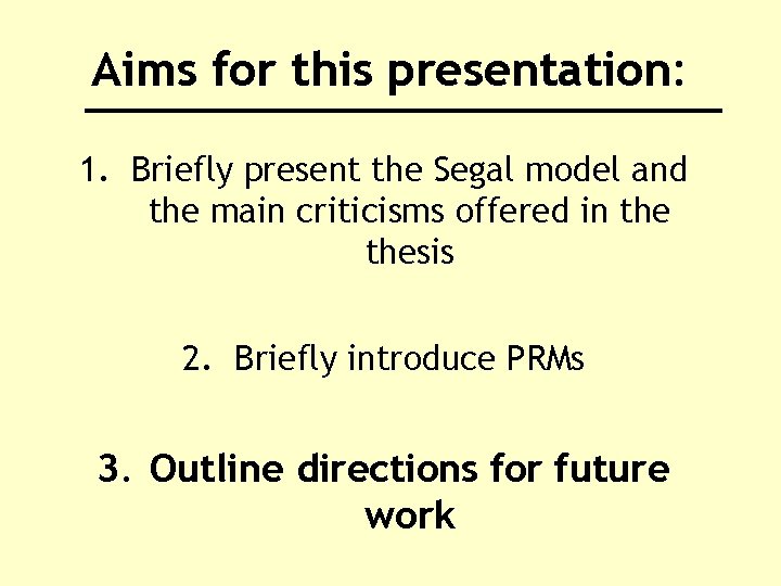 Aims for this presentation: 1. Briefly present the Segal model and the main criticisms