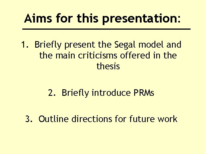 Aims for this presentation: 1. Briefly present the Segal model and the main criticisms