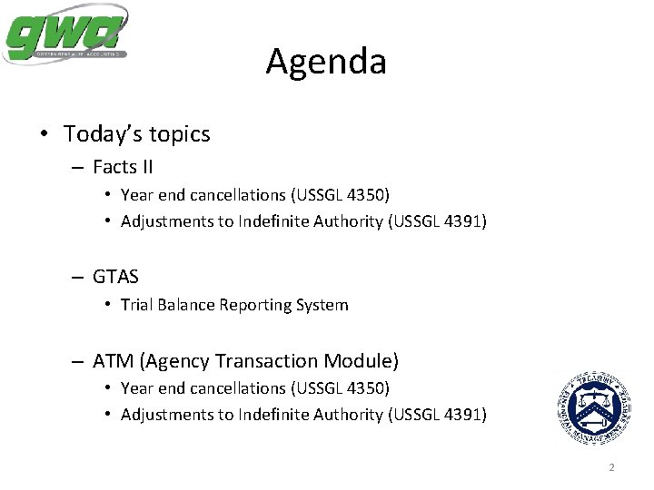 Agenda • Today’s topics – Facts II • Year end cancellations (USSGL 4350) •