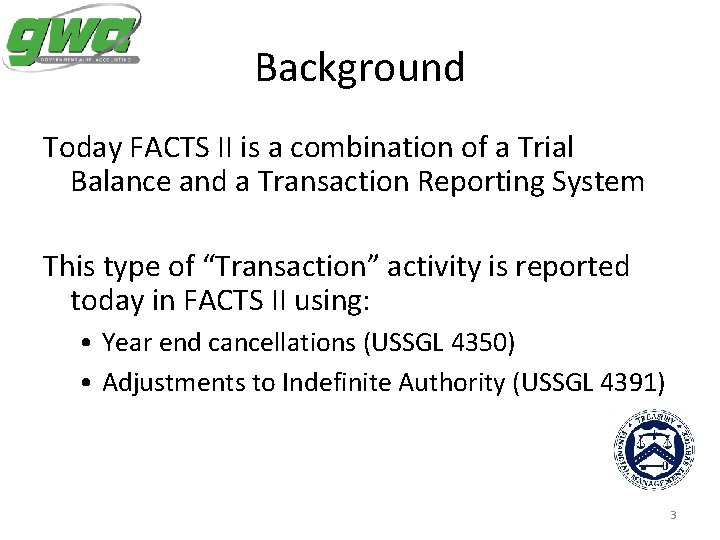 Background Today FACTS II is a combination of a Trial Balance and a Transaction