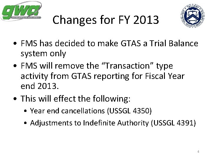 Changes for FY 2013 • FMS has decided to make GTAS a Trial Balance