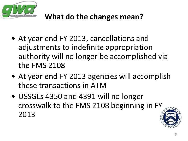 What do the changes mean? • At year end FY 2013, cancellations and adjustments