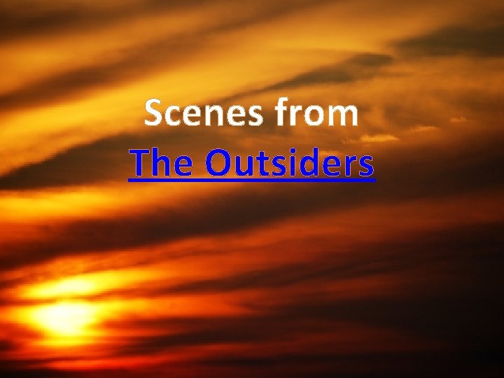 Scenes from The Outsiders 