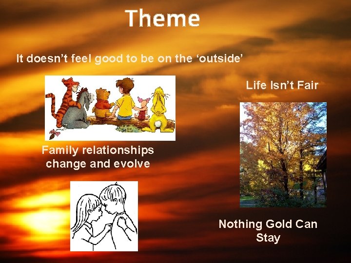 Theme It doesn’t feel good to be on the ‘outside’ Life Isn’t Fair Family