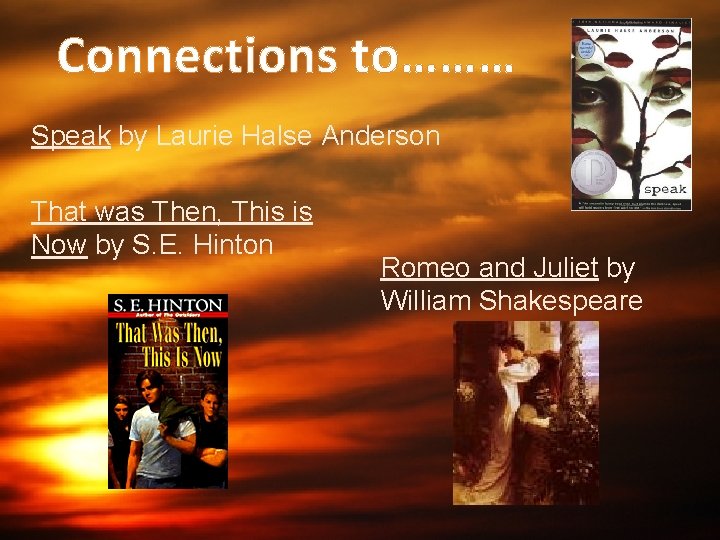Connections to……… Speak by Laurie Halse Anderson That was Then, This is Now by
