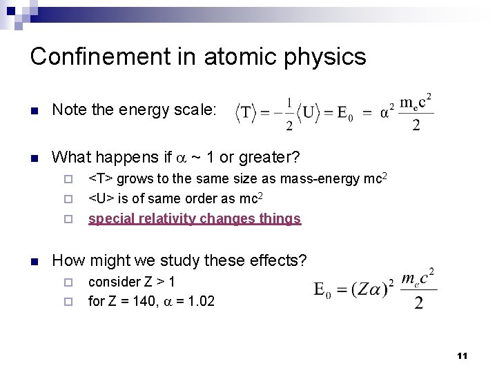 Confinement in atomic physics n Note the energy scale: n What happens if a