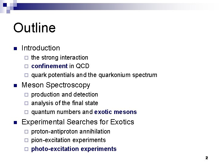 Outline n Introduction the strong interaction ¨ confinement in QCD ¨ quark potentials and