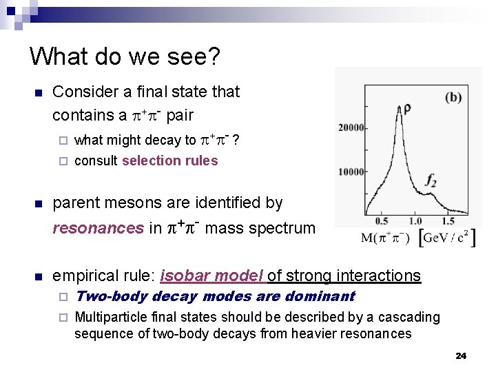 What do we see? n Consider a final state that contains a p+p- pair