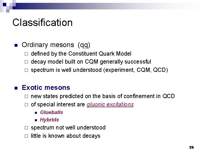 Classification n Ordinary mesons (qq) defined by the Constituent Quark Model ¨ decay model