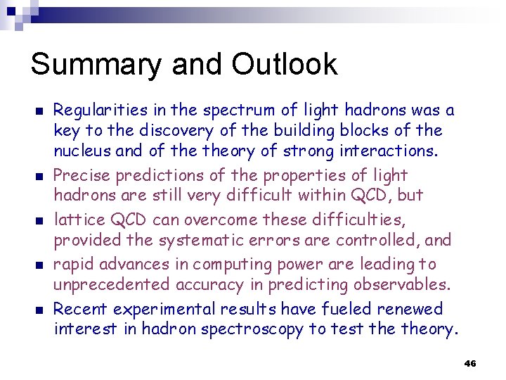 Summary and Outlook n n n Regularities in the spectrum of light hadrons was