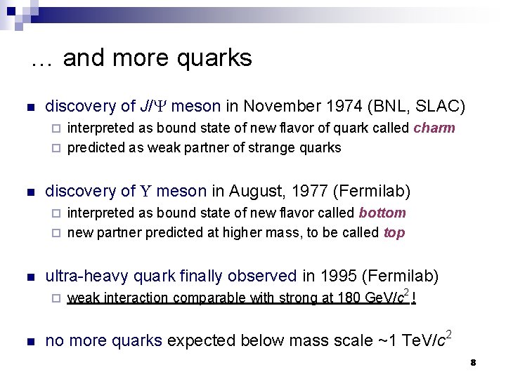 … and more quarks n discovery of J/Y meson in November 1974 (BNL, SLAC)