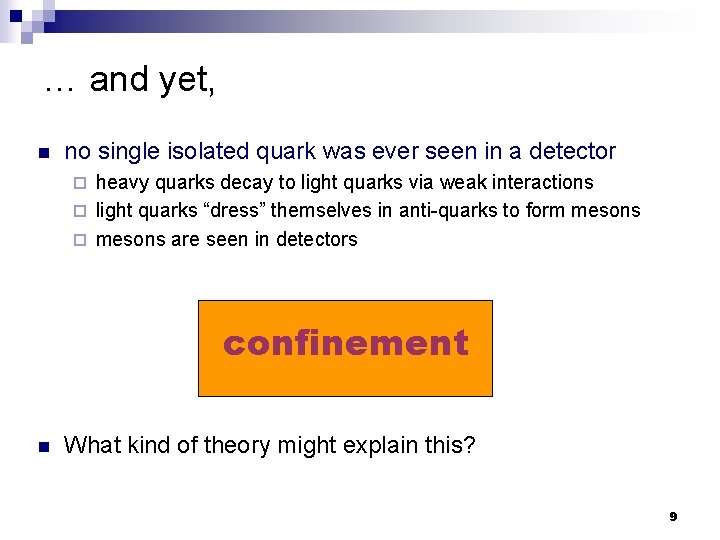 … and yet, n no single isolated quark was ever seen in a detector