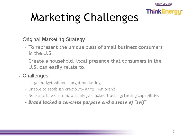 Marketing Challenges - Original Marketing Strategy - To represent the unique class of small