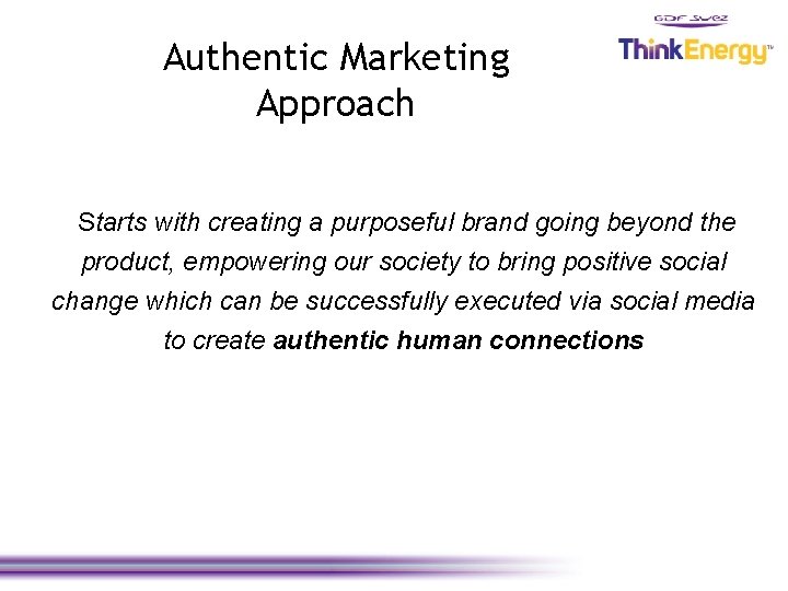 Authentic Marketing Approach Starts with creating a purposeful brand going beyond the product, empowering