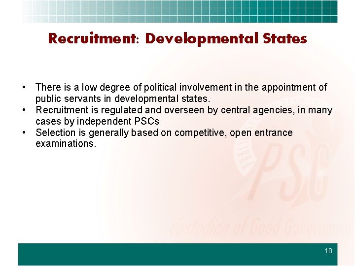 Recruitment: Developmental States • There is a low degree of political involvement in the