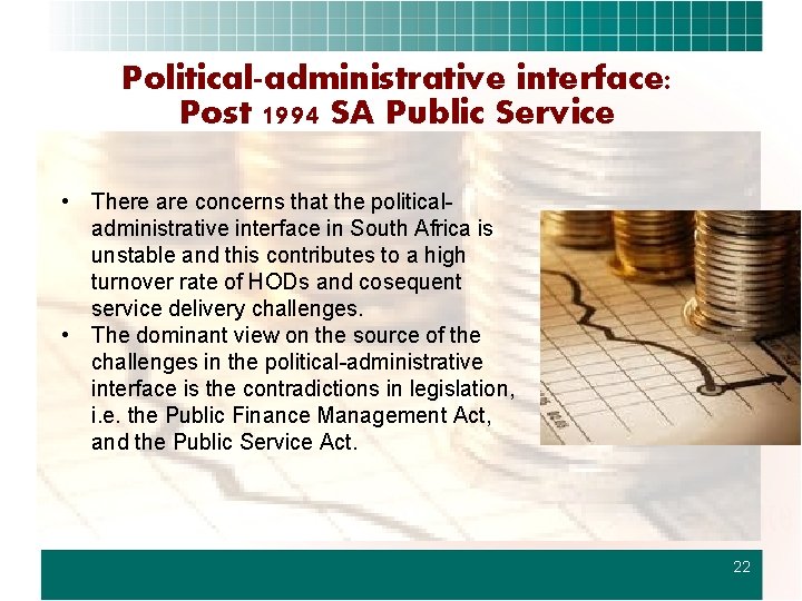 Political-administrative interface: Post 1994 SA Public Service • There are concerns that the politicaladministrative
