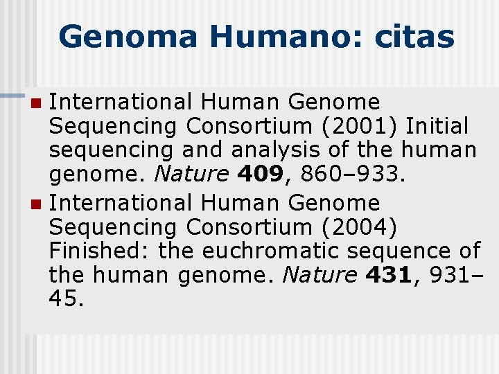 Genoma Humano: citas International Human Genome Sequencing Consortium (2001) Initial sequencing and analysis of