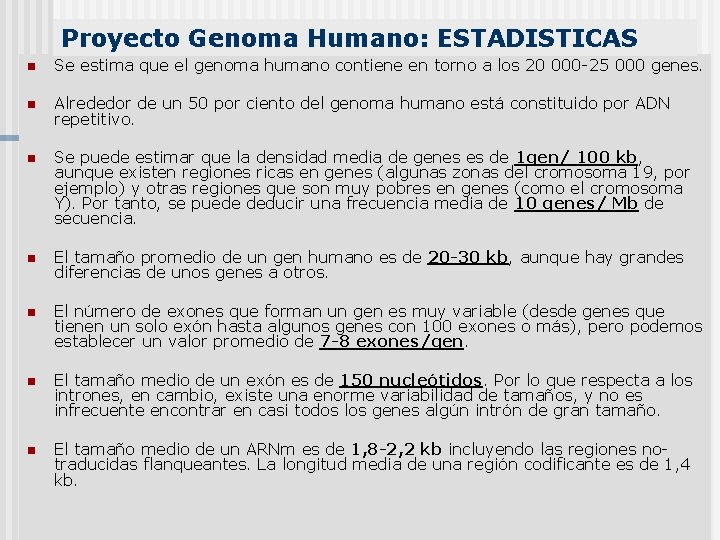 Proyecto Genoma Humano: ESTADISTICAS n Se estima que el genoma humano contiene en torno