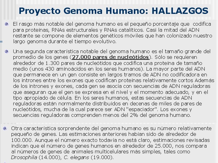 Proyecto Genoma Humano: HALLAZGOS El rasgo más notable del genoma humano es el pequeño