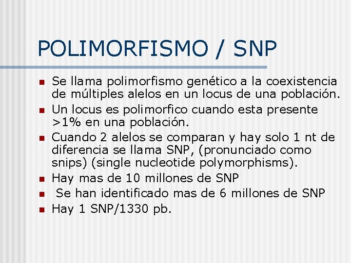 POLIMORFISMO / SNP n n n Se llama polimorfismo genético a la coexistencia de
