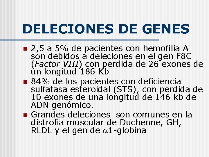 DELECIONES DE GENES n n n 2, 5 a 5% de pacientes con hemofilia