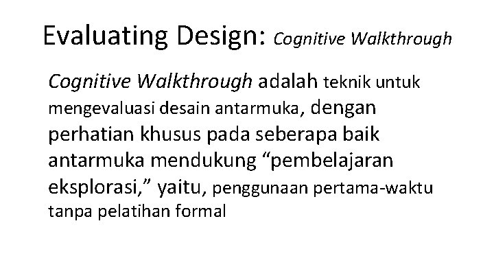 Evaluating Design: Cognitive Walkthrough adalah teknik untuk mengevaluasi desain antarmuka, dengan perhatian khusus pada