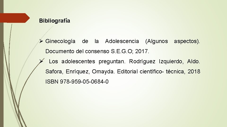 Bibliografía Ginecología de la Adolescencia (Algunos aspectos). Documento del consenso S. E. G. O;