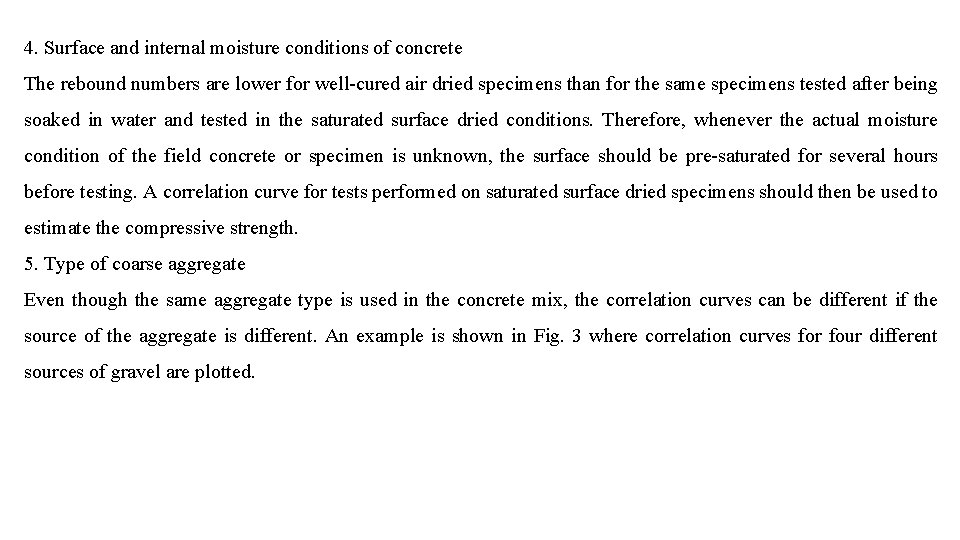 4. Surface and internal moisture conditions of concrete The rebound numbers are lower for