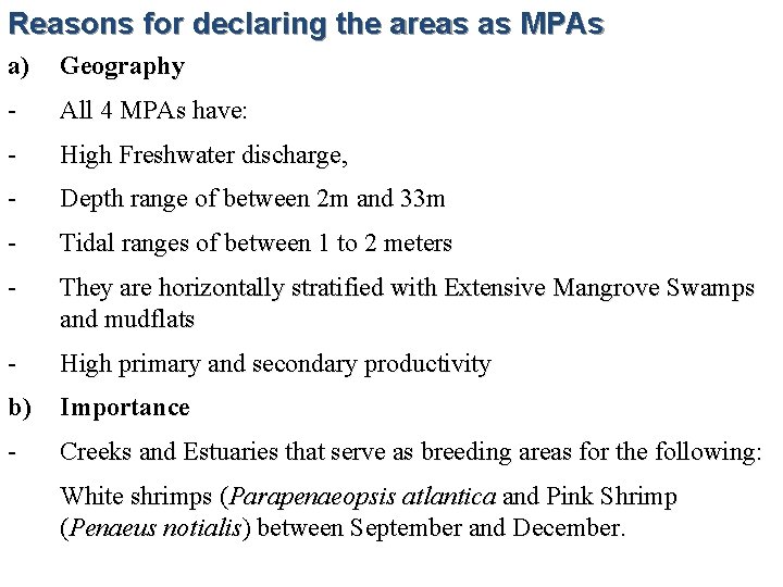 Reasons for declaring the areas as MPAs a) Geography - All 4 MPAs have: