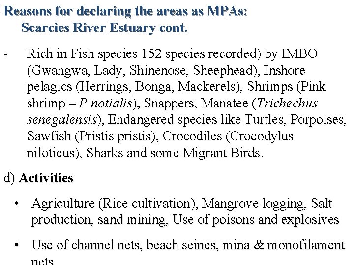 Reasons for declaring the areas as MPAs: Scarcies River Estuary cont. - Rich in