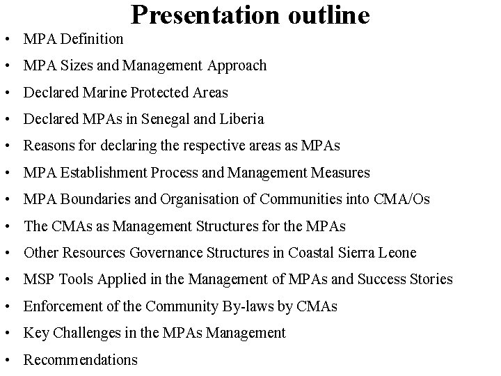 Presentation outline • MPA Definition • MPA Sizes and Management Approach • Declared Marine