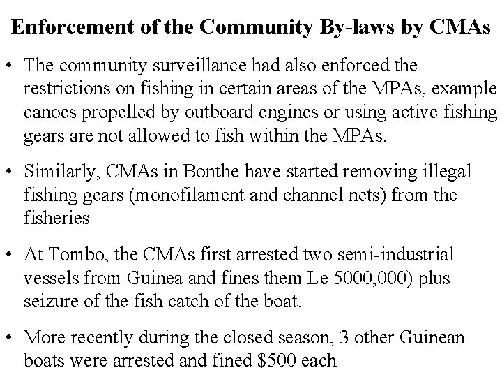 Enforcement of the Community By-laws by CMAs • The community surveillance had also enforced